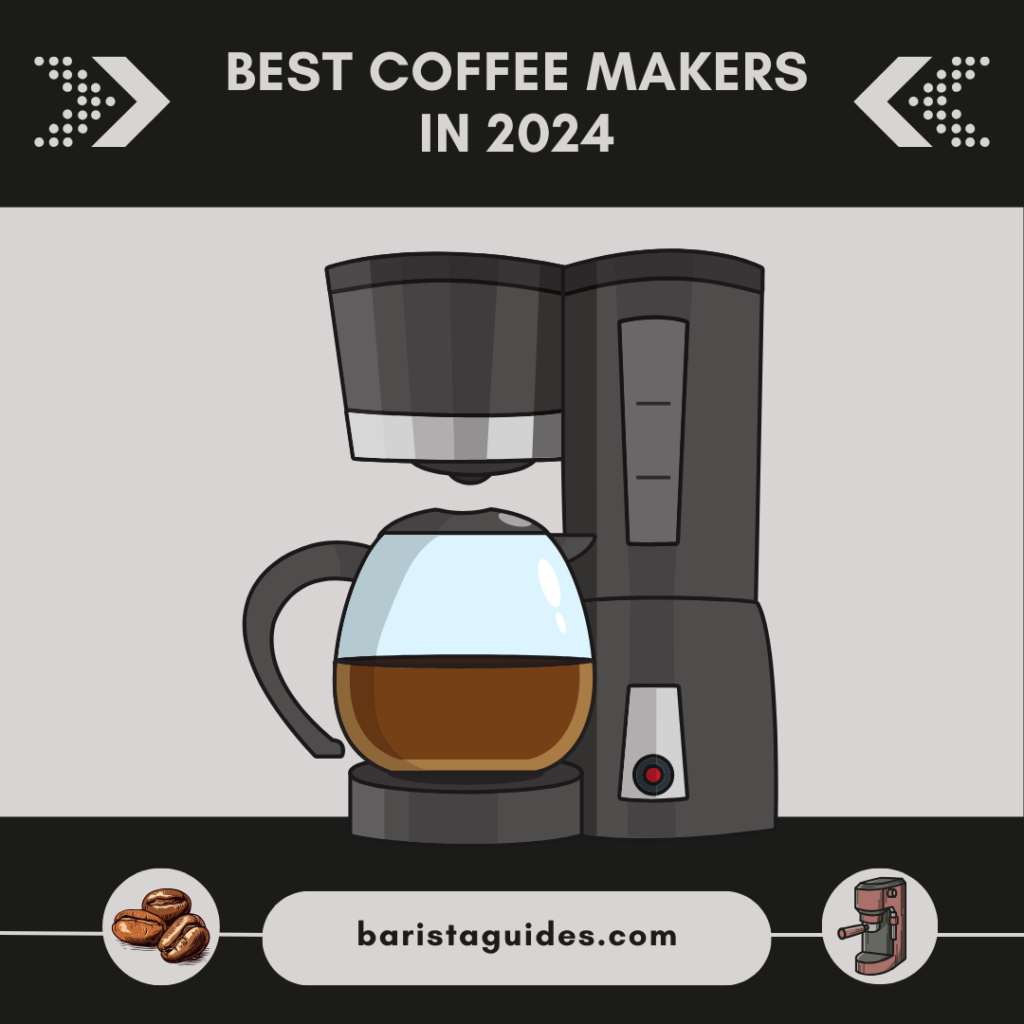 Best Coffee Makers in 2024 BaristaGuides