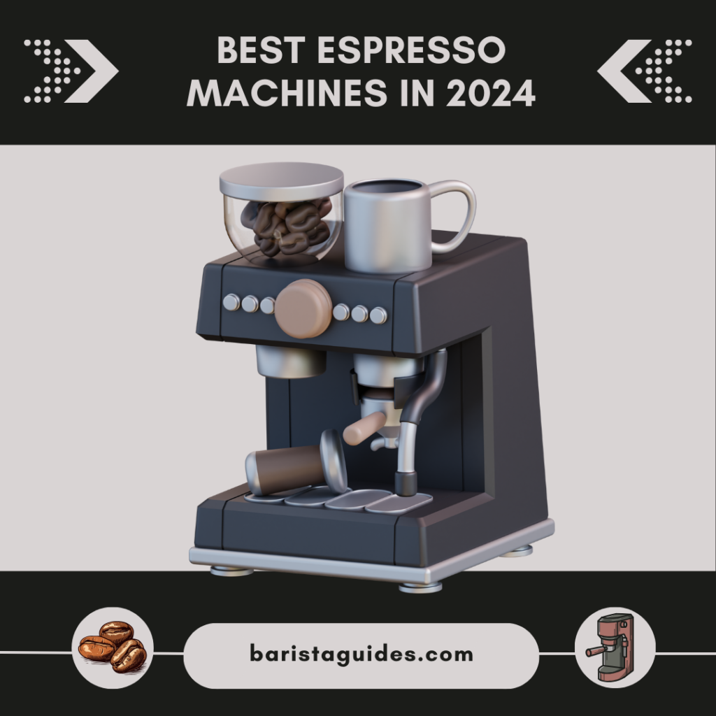 Best Espresso Machines in 2024 BaristaGuides